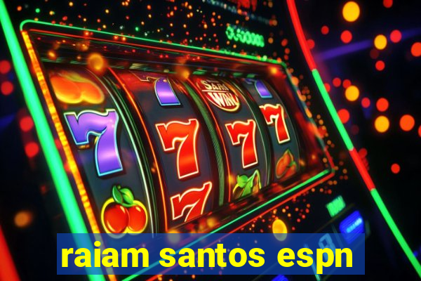 raiam santos espn